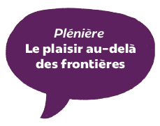 Plénière | Le plaisir au-delà des frontières
