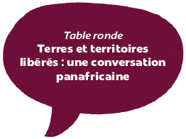 Table ronde | Terres et territoires libérés : une conversation panafricaine