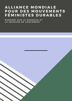 Couverture du rapport pour le Sondage et la reúnion de lancement por l'Alliance Mondiale Pour des Mouvements Féministes Durables