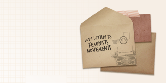 Pile of envelopes with the words "love letters for feminists movements" written on the envelope on top. 